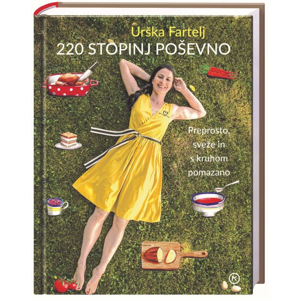 KNJIGA MK ZALOŽBA 220 STOPINJ POŠEVNO PREPR OSTO SVEŽE IN S KRUHOM...