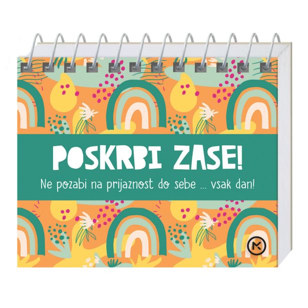 KNJIGA MK ZALOŽBA POSKRBI ZASE! NE POZABI NA PRIJAZNOST DO SEBE
