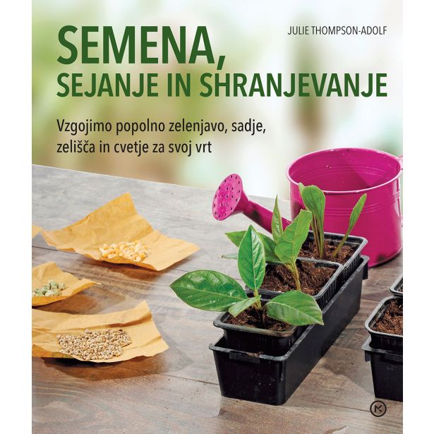 KNJIGA MK ZALOŽBA SEMENA, SEJANJE IN SHRANJEVANJE