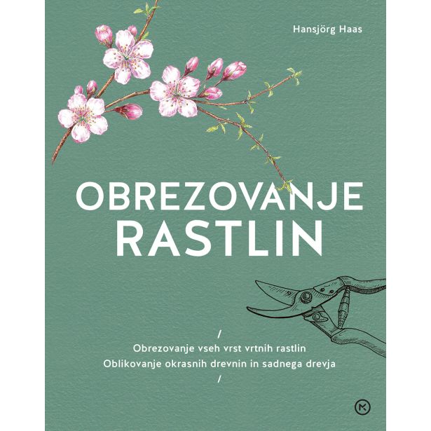 KNJIGA MK ZALOŽBA OBREZOVANJE RASTLIN NOVO